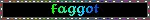 im a faggot