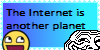 the internet is another planet xD